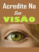 Acredite na sua visão